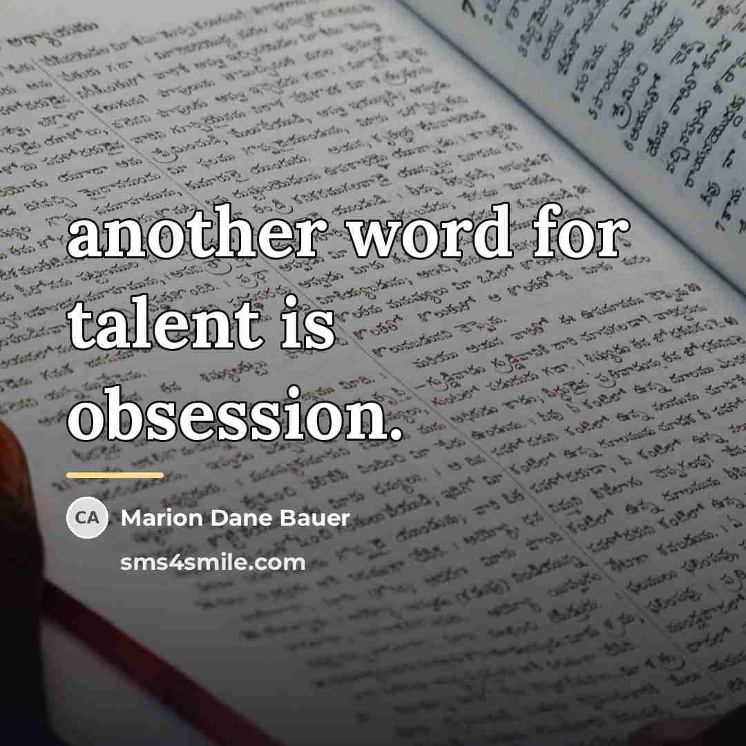 “another word for talent is obsession.…” quote by Marion Dane Bauer
