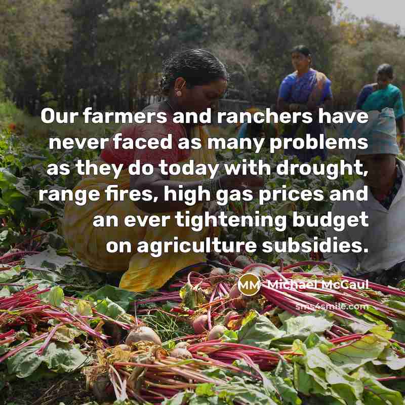 “Our farmers and ranchers have never faced as many problems…” quote by Michael McCaul
