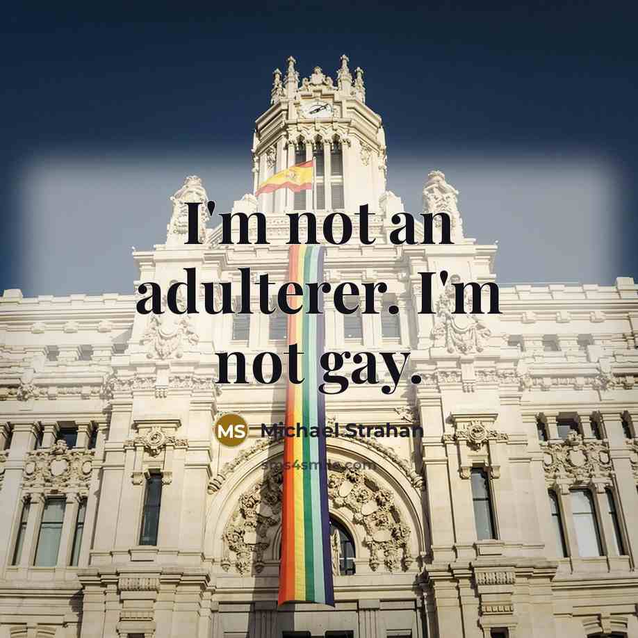 “I'm not an adulterer. I'm not gay.…” quote by Michael Strahan