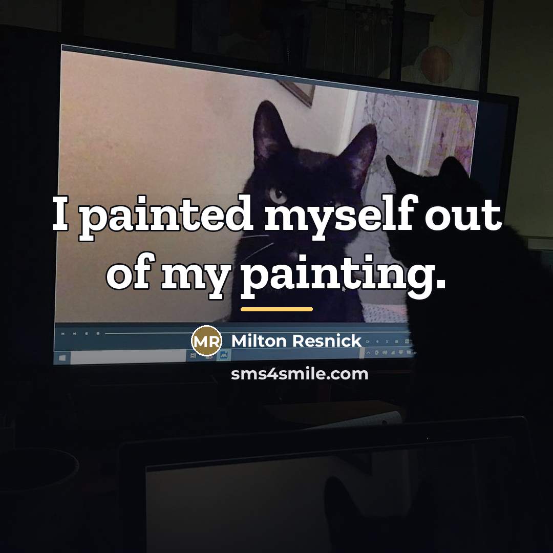 “I painted myself out of my painting.…” quote by Milton Resnick
