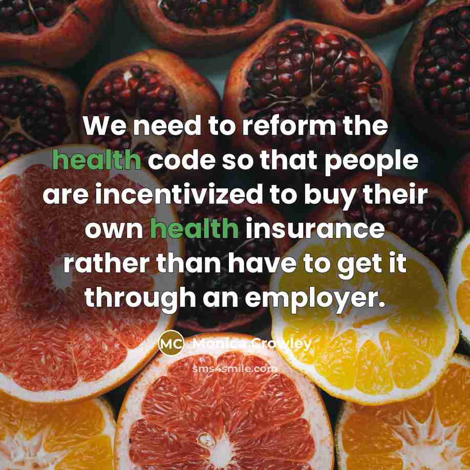 “We need to reform the health code so that people…” quote by Monica Crowley