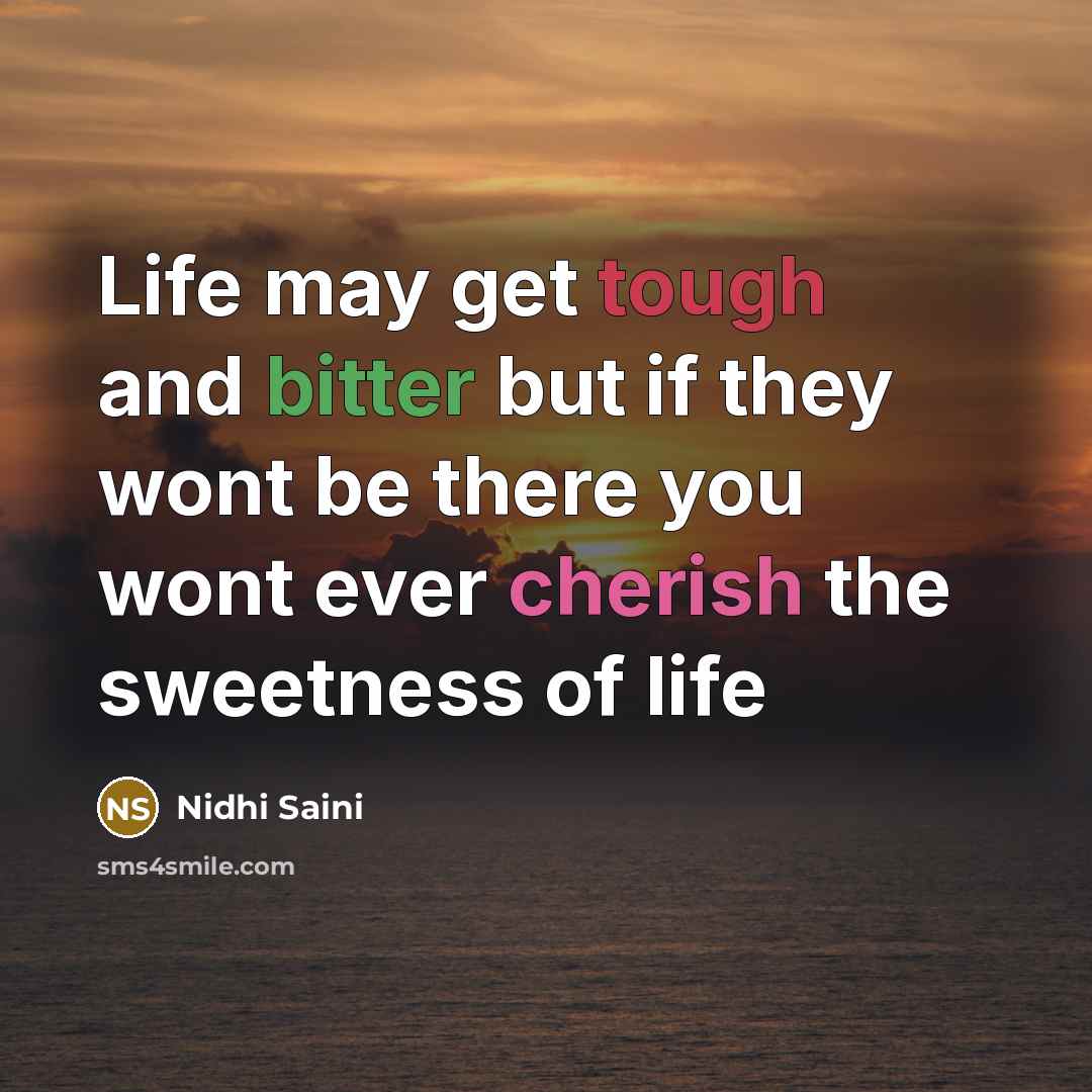 “Life may get tough and bitter but if they wont…” quote by Nidhi Saini