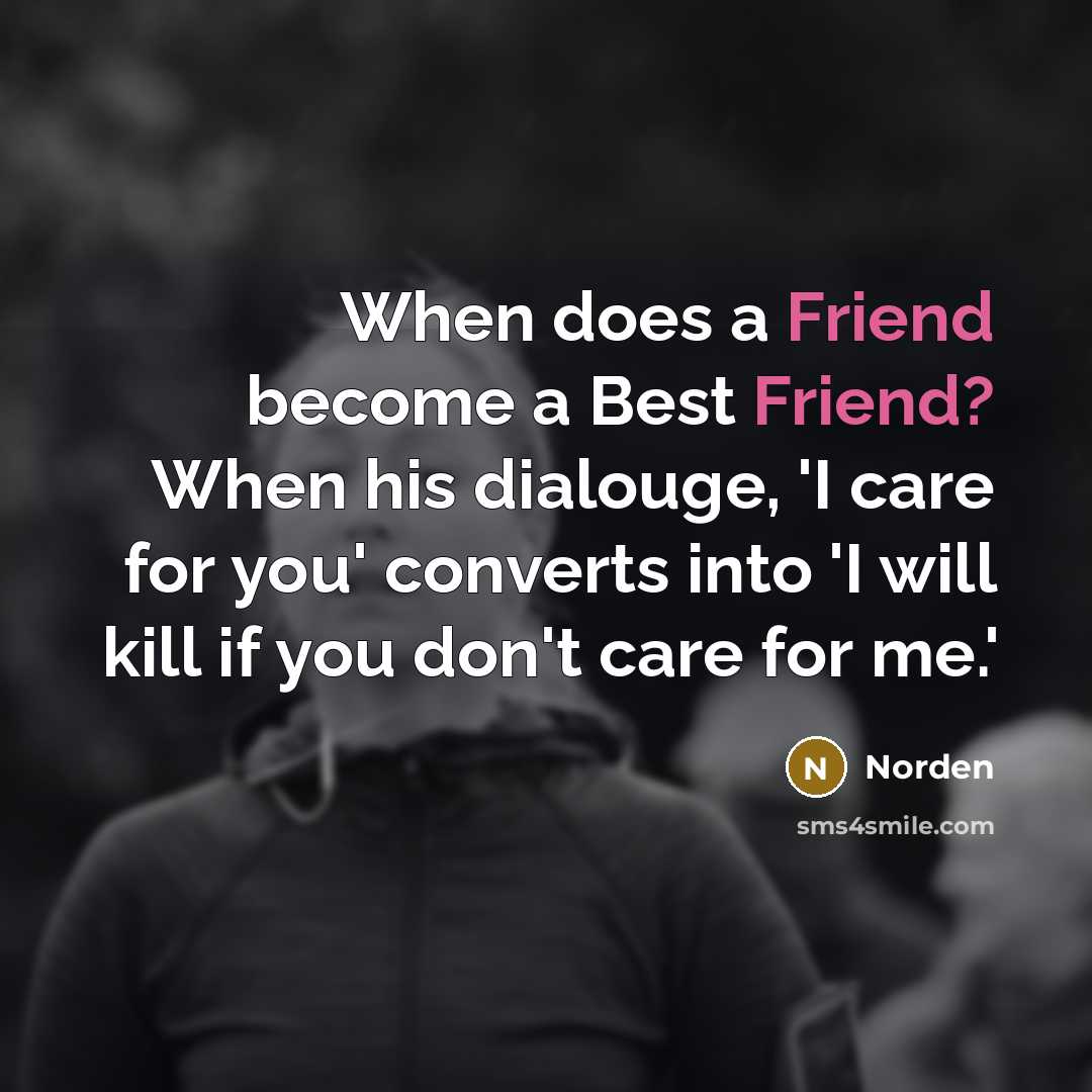 “When does a Friend become a Best Friend? When his…” quote by Norden