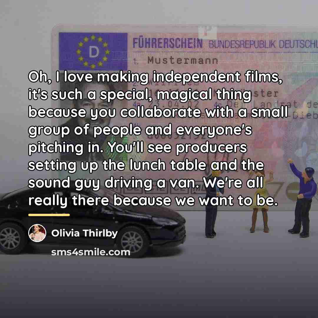 “Oh, I love making independent films, it's such a special,…” quote by Olivia Thirlby