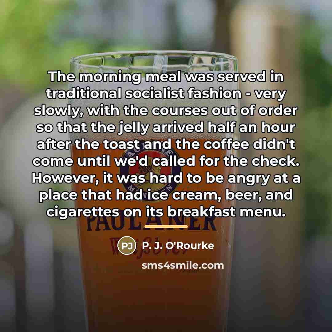 “The morning meal was served in traditional socialist fashion -…” quote by P. J. O'Rourke
