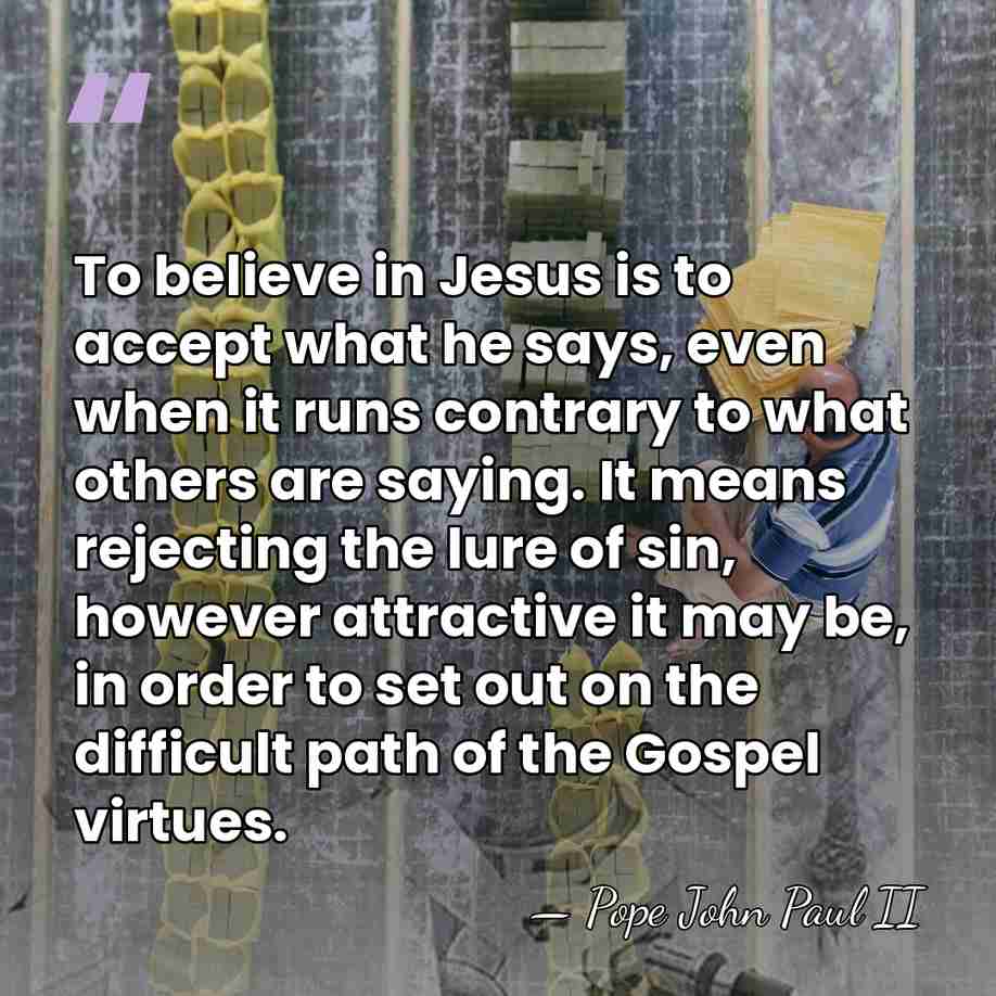 To believe in Jesus is to accept what he says, even when&hellip; - Pope John Paul II