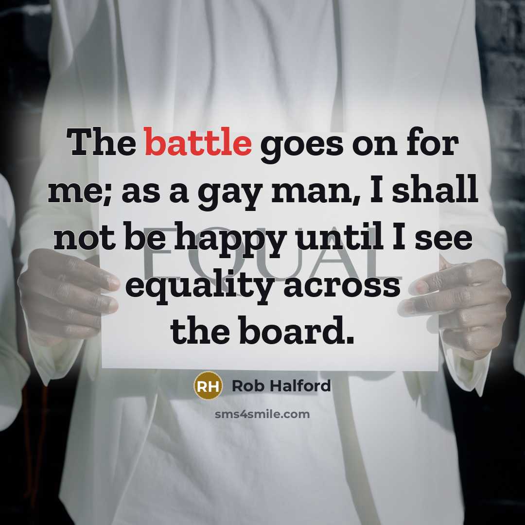 “The battle goes on for me; as a gay man,…” quote by Rob Halford