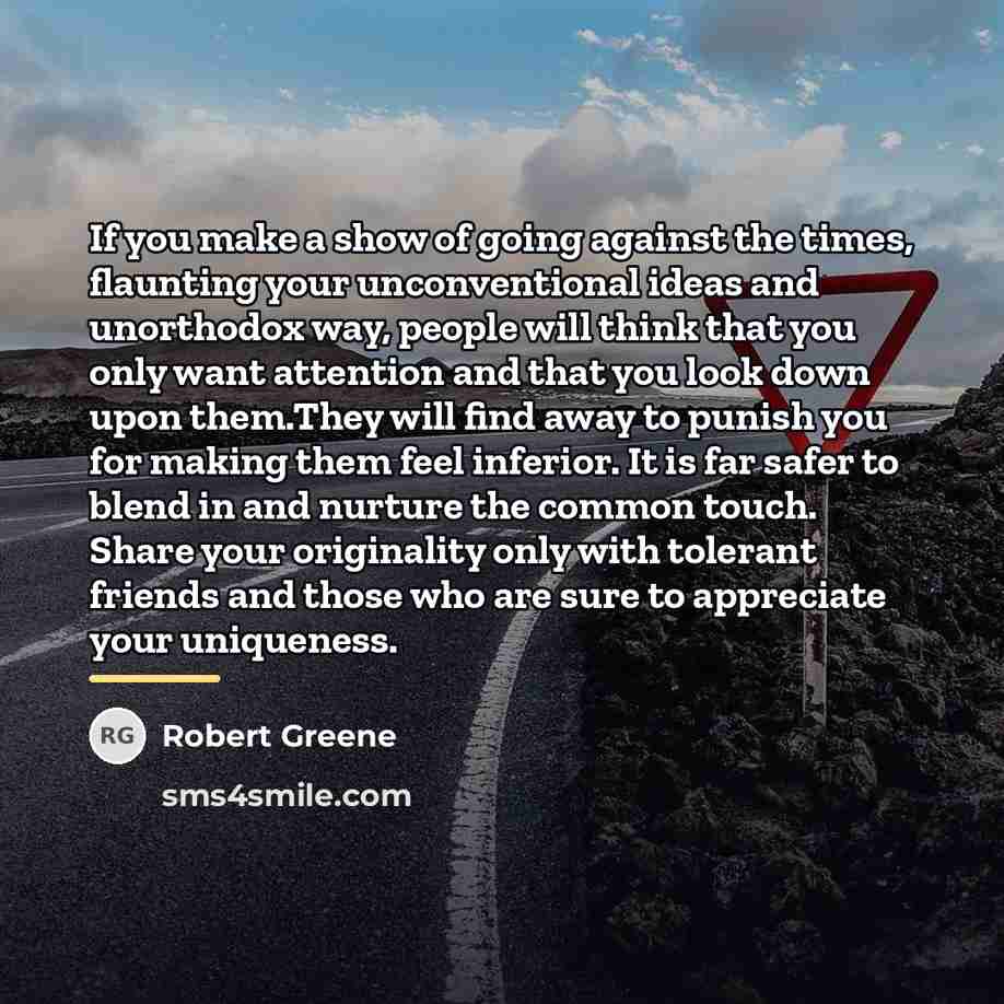 “If you make a show of going against the times,…” quote by Robert Greene