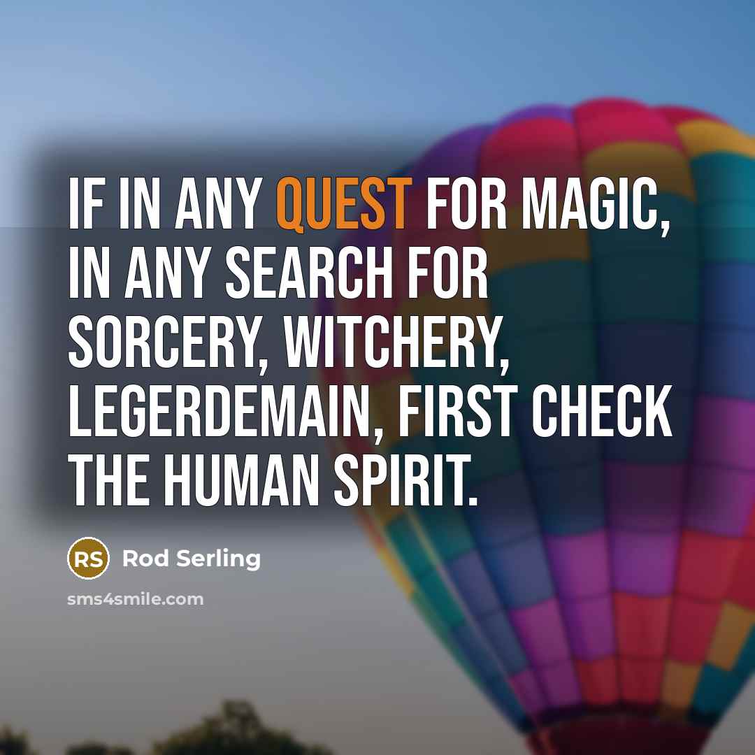“If in any quest for magic, in any search for…” quote by Rod Serling