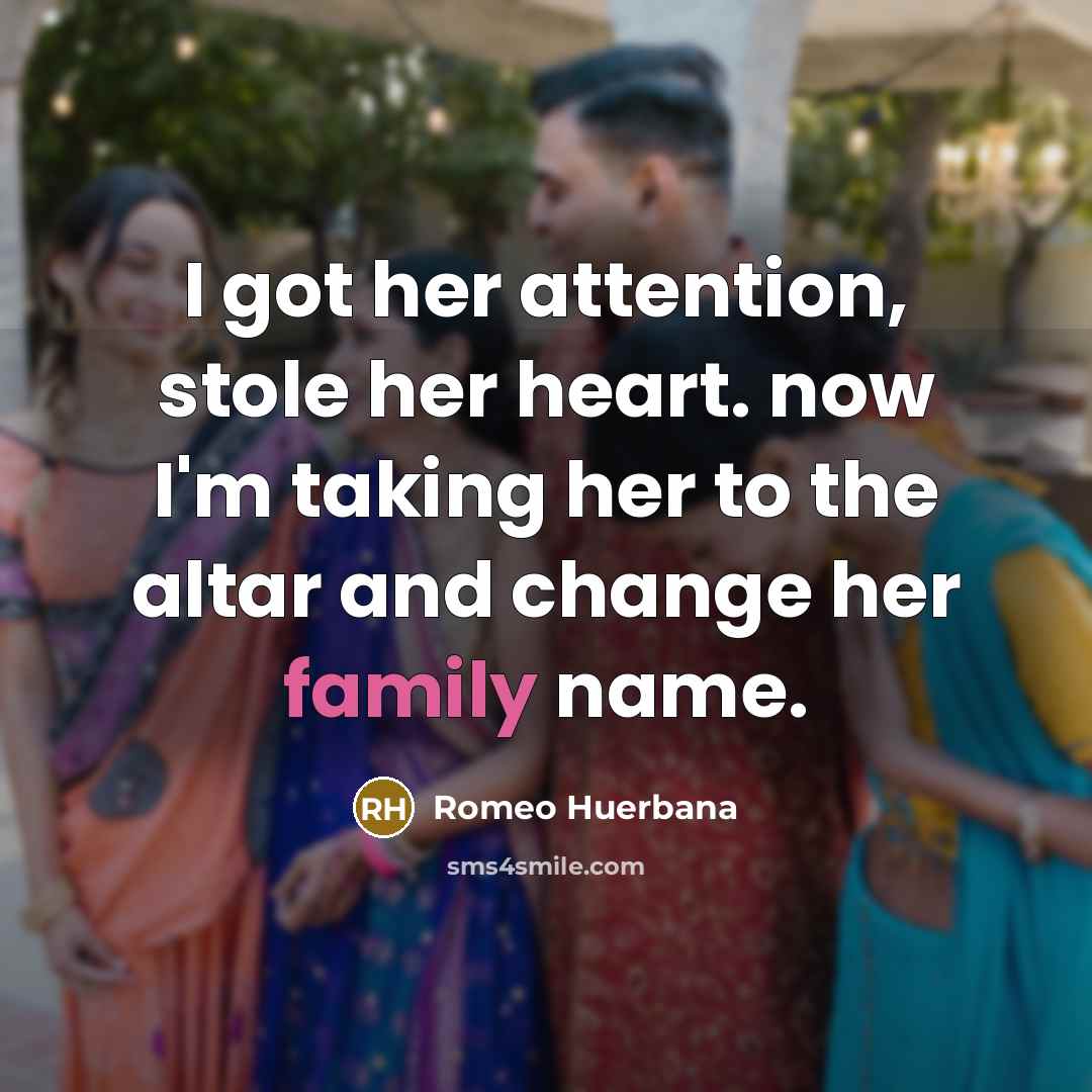 “I got her attention, stole her heart. now I'm taking…” quote by Romeo Huerbana