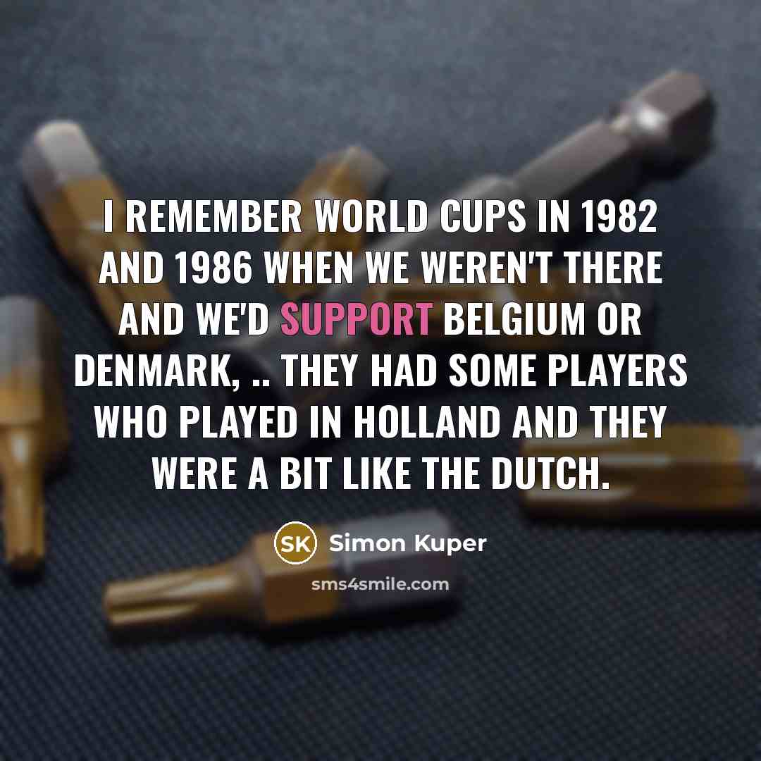 “I remember World Cups in 1982 and 1986 when we…” quote by Simon Kuper