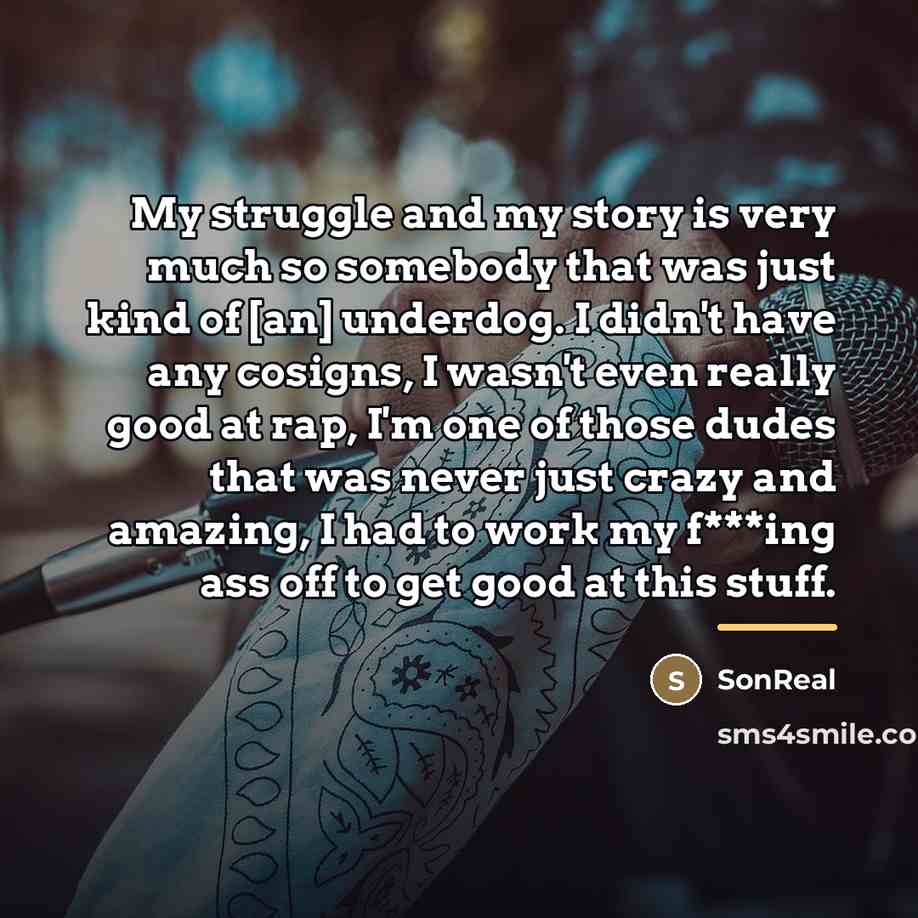 “My struggle and my story is very much so somebody…” quote by SonReal
