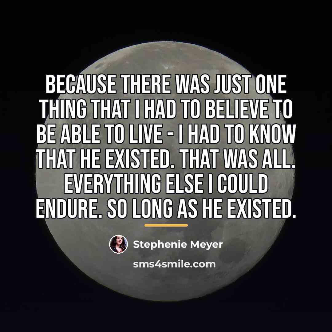 “Because there was just one thing that I had to…” quote by Stephenie Meyer