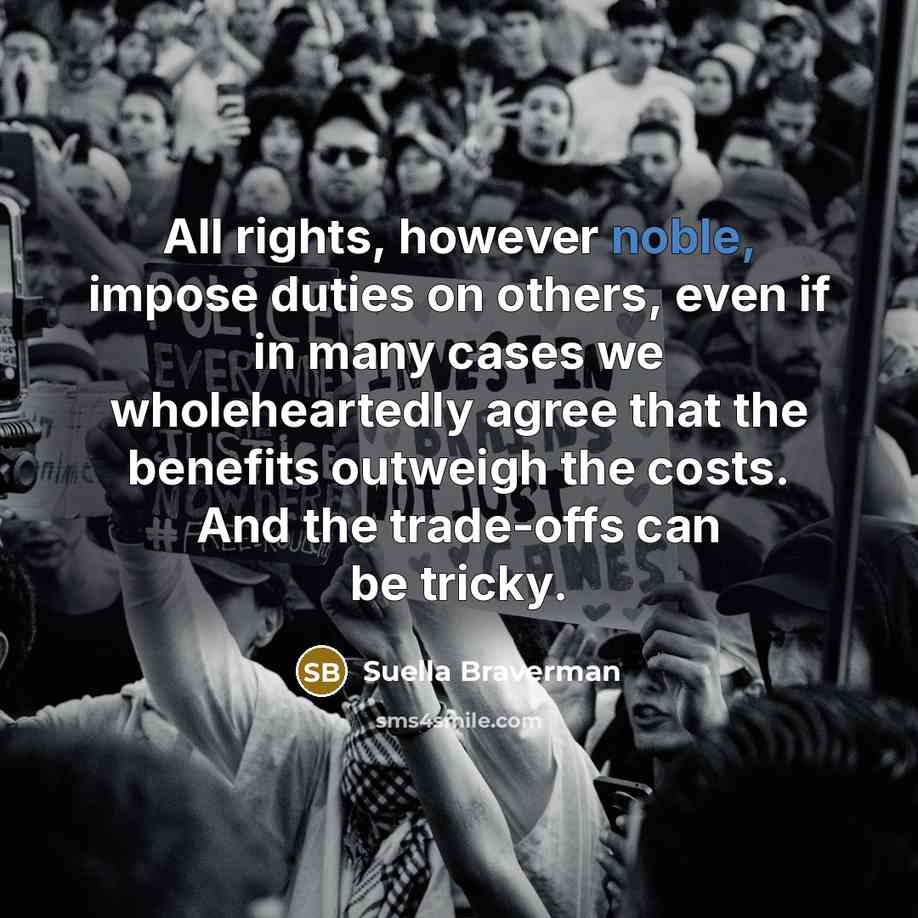 “All rights, however noble, impose duties on others, even if…” quote by Suella Braverman