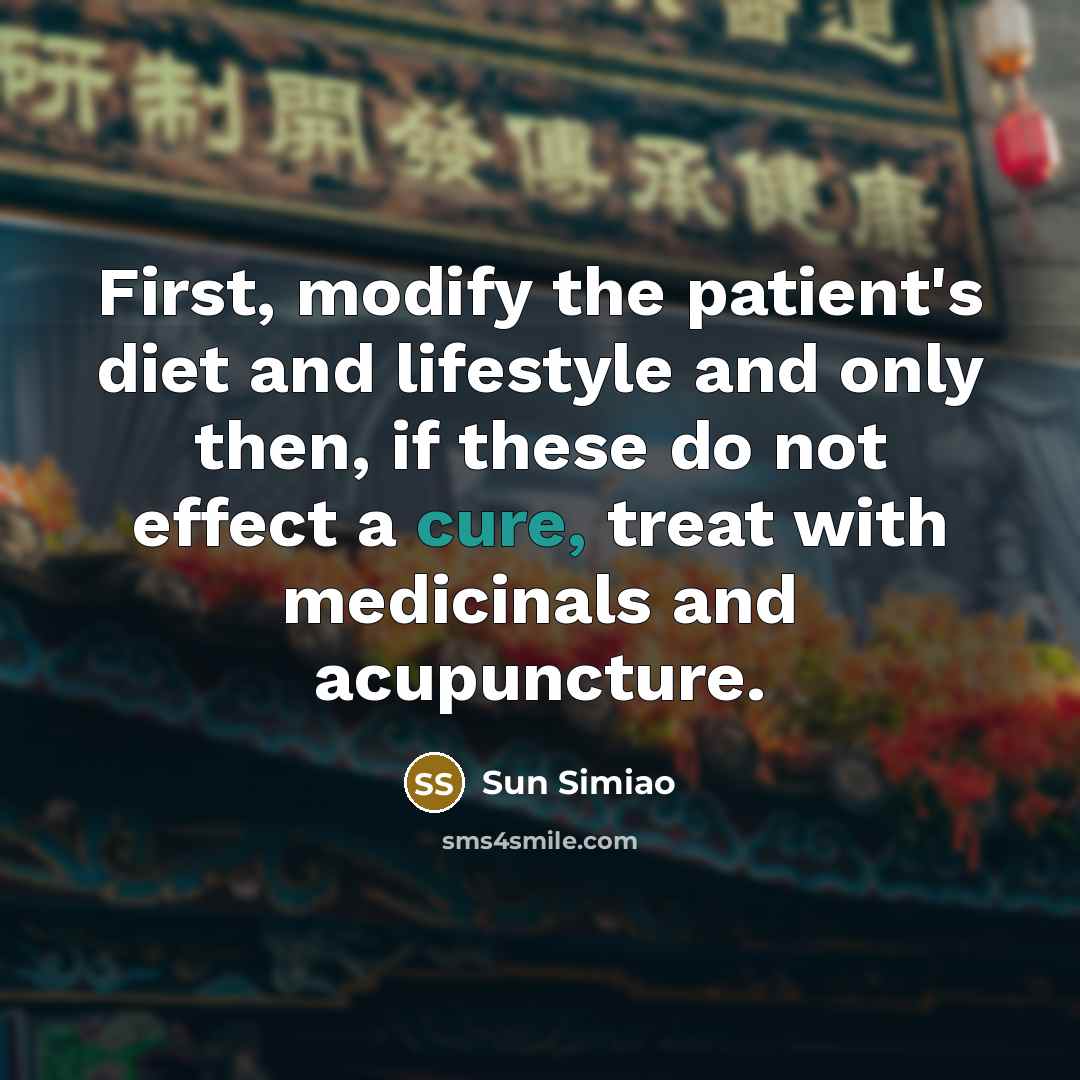 “First, modify the patient's diet and lifestyle and only then,…” quote by Sun Simiao