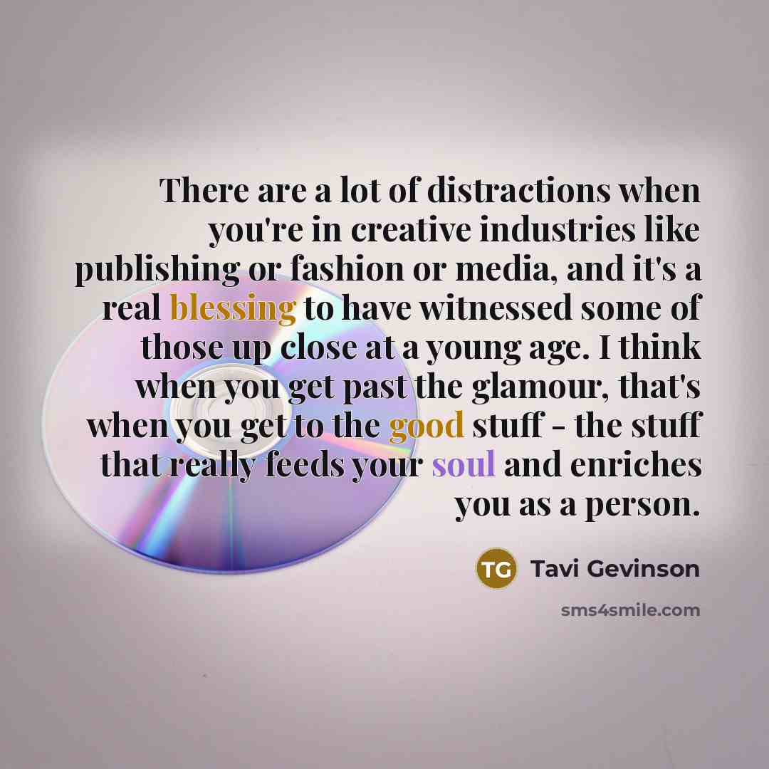 “There are a lot of distractions when you're in creative…” quote by Tavi Gevinson