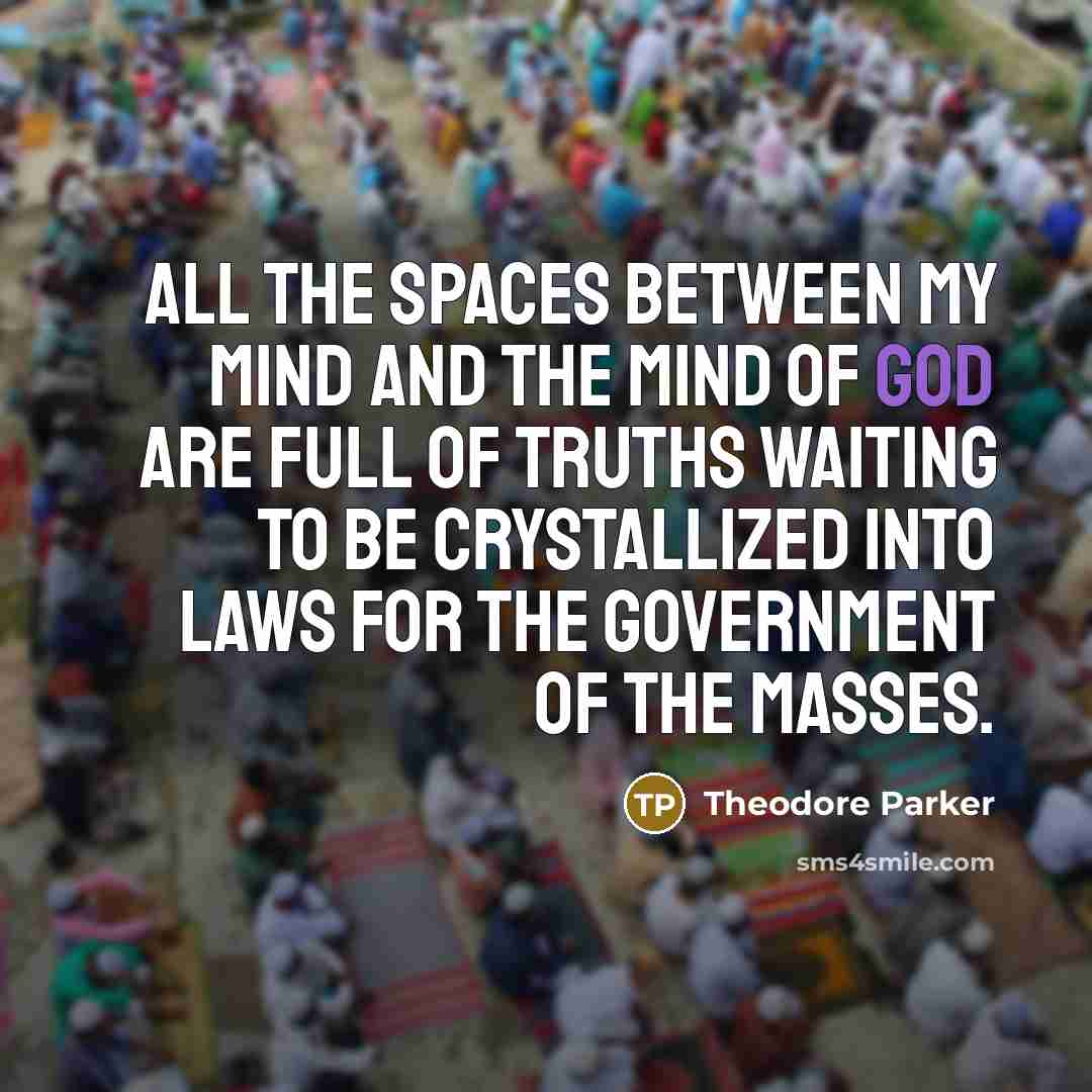 “All the spaces between my mind and the mind of…” quote by Theodore Parker