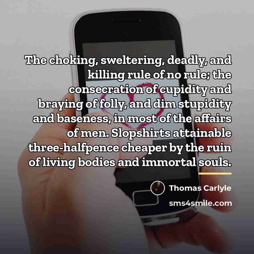 “The choking, sweltering, deadly, and killing rule of no rule;…” quote by Thomas Carlyle