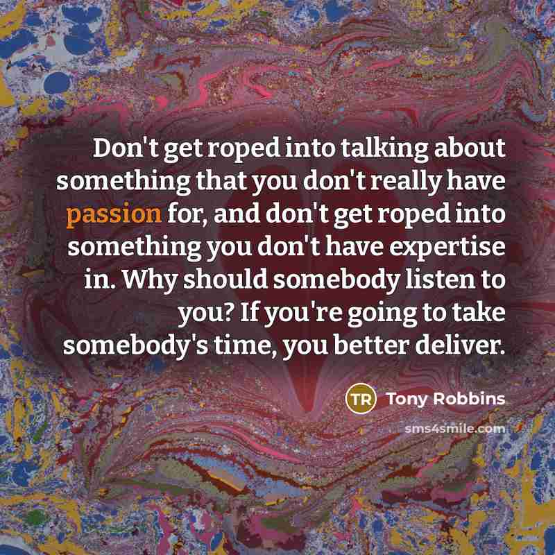 “Don't get roped into talking about something that you don't…” quote by Tony Robbins