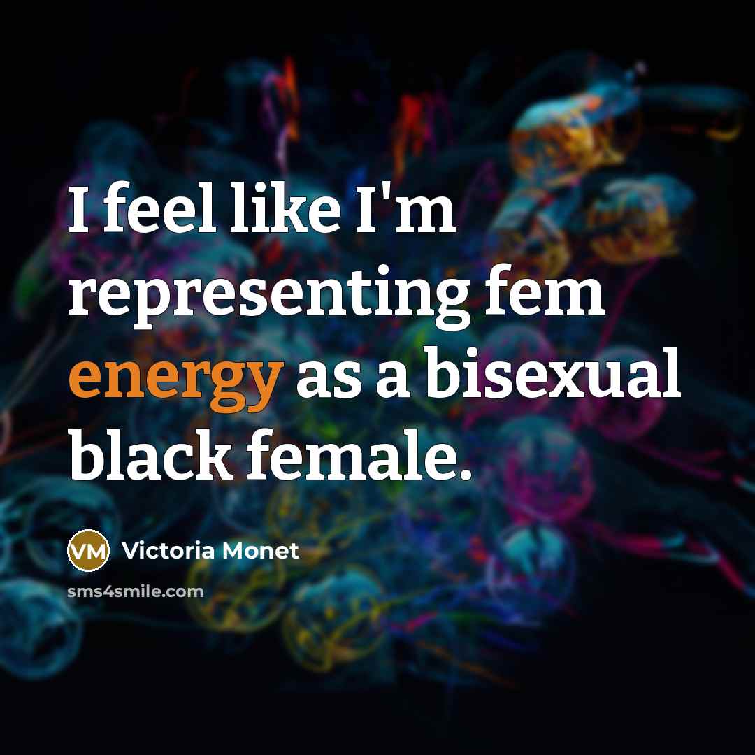 “I feel like I'm representing fem energy as a bisexual…” quote by Victoria Monet