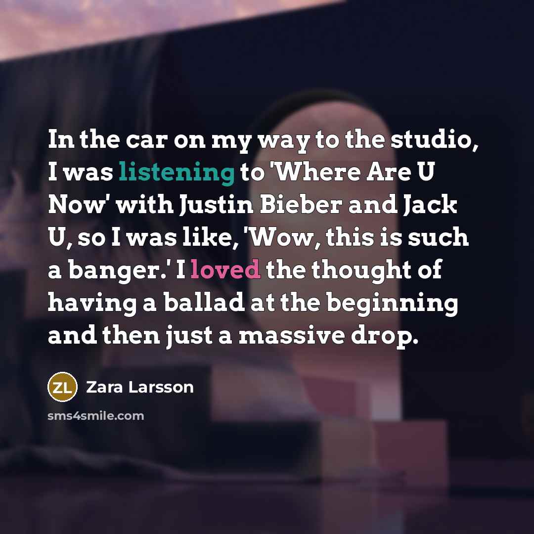 “In the car on my way to the studio, I…” quote by Zara Larsson