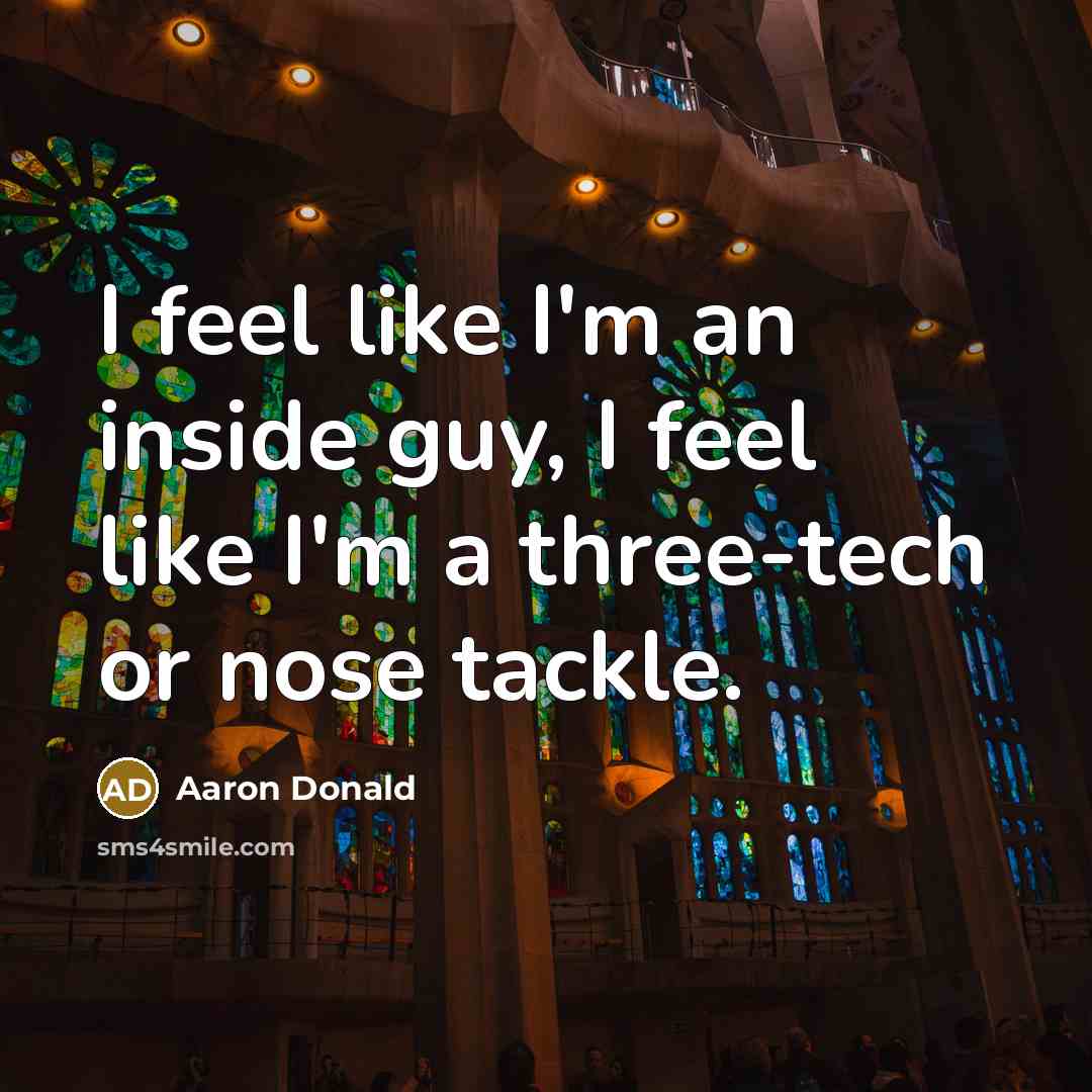 “I feel like I'm an inside guy, I feel like…” quote by Aaron Donald