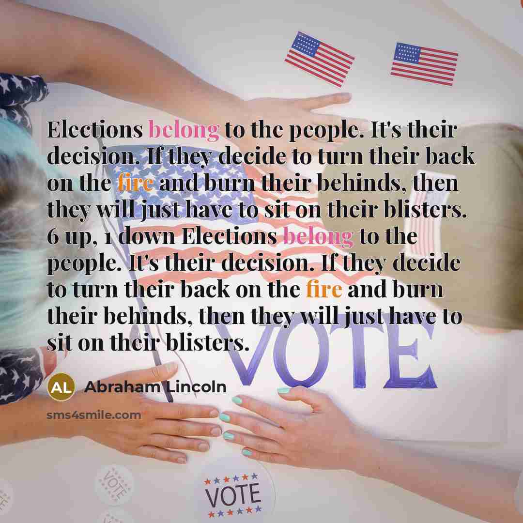“Elections belong to the people. It's their decision. If they…” quote by Abraham Lincoln