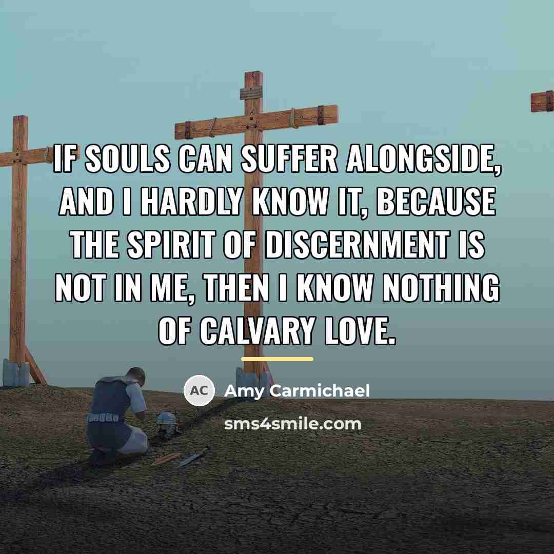 “If souls can suffer alongside, and I hardly know it,…” quote by Amy Carmichael