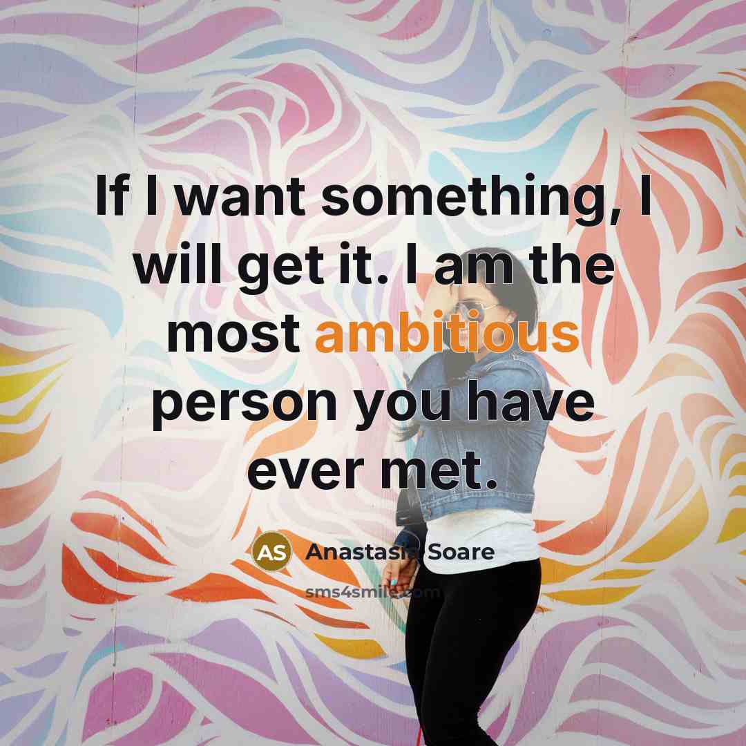 “If I want something, I will get it. I am…” quote by Anastasia Soare
