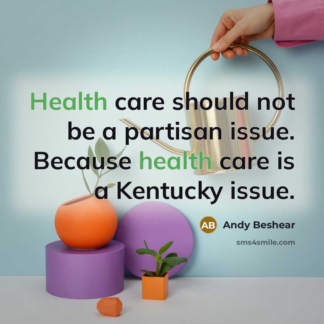 “Health care should not be a partisan issue. Because health…” quote by Andy Beshear