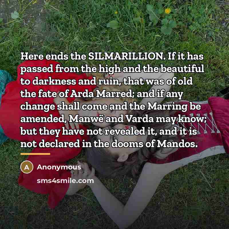 “Here ends the SILMARILLION. If it has passed from the…” quote by Anonymous