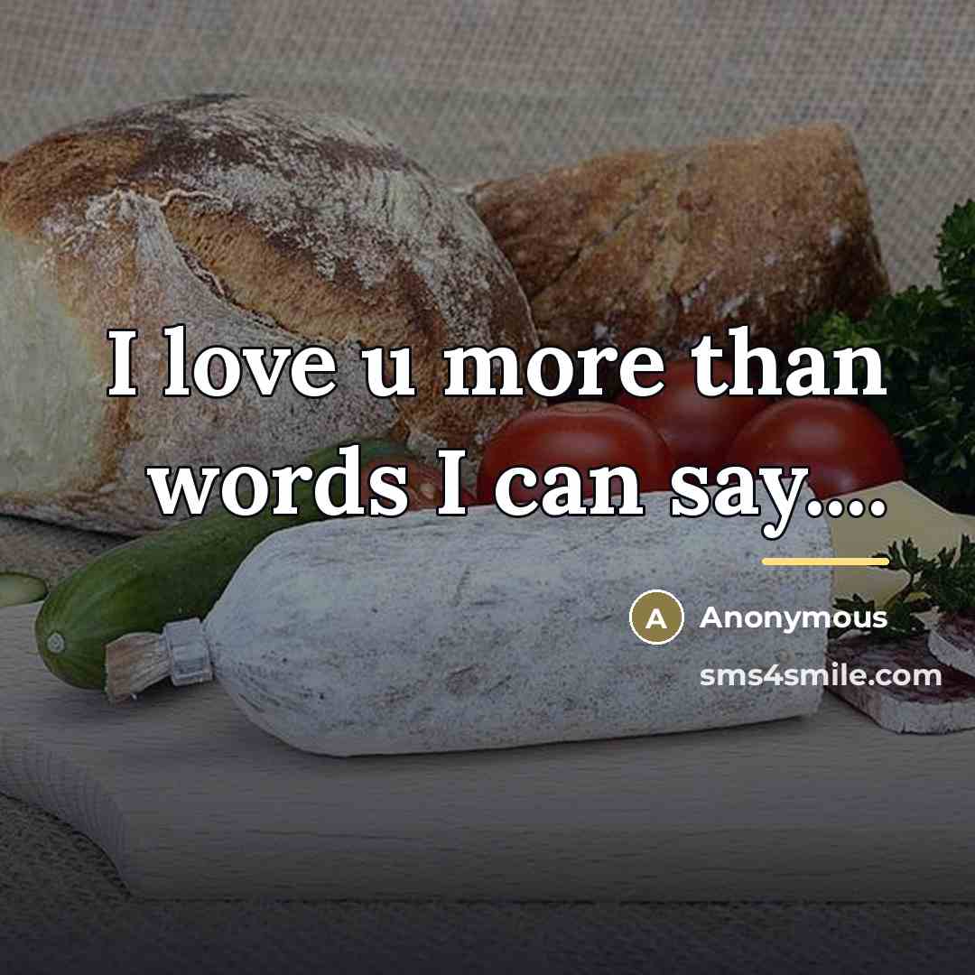 “I love u more than words I can say....…” quote by Anonymous
