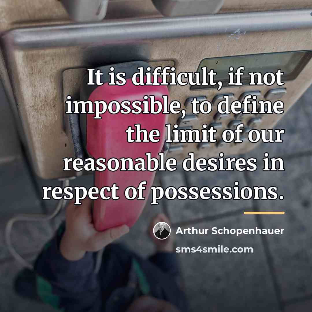 “It is difficult, if not impossible, to define the limit…” quote by Arthur Schopenhauer
