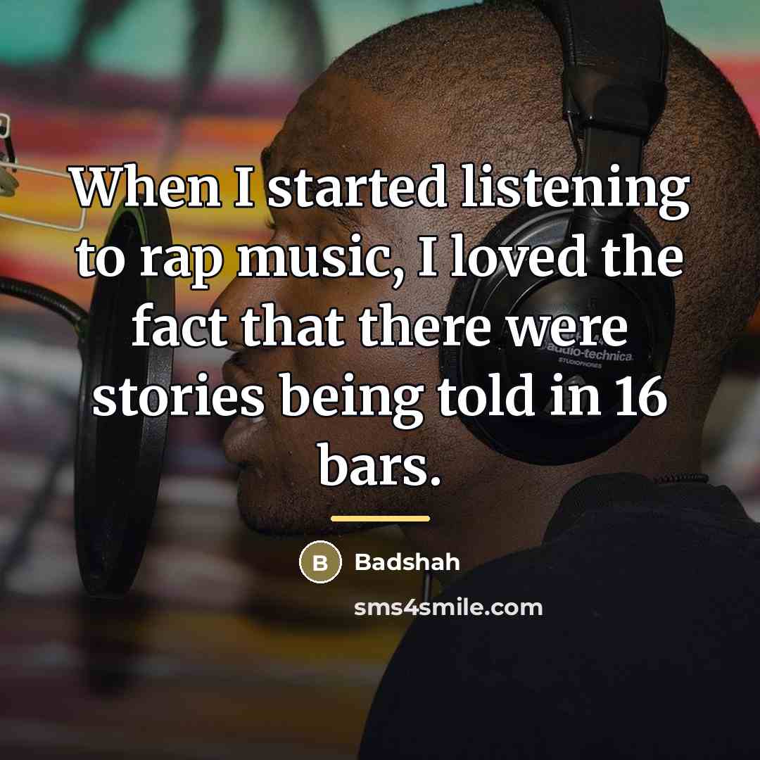 “When I started listening to rap music, I loved the…” quote by Badshah