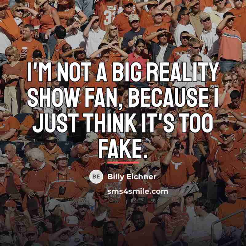 “I'm not a big reality show fan, because I just…” quote by Billy Eichner