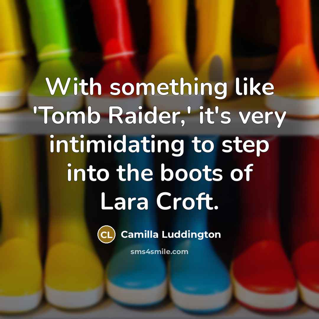 “With something like 'Tomb Raider,' it's very intimidating to step…” quote by Camilla Luddington