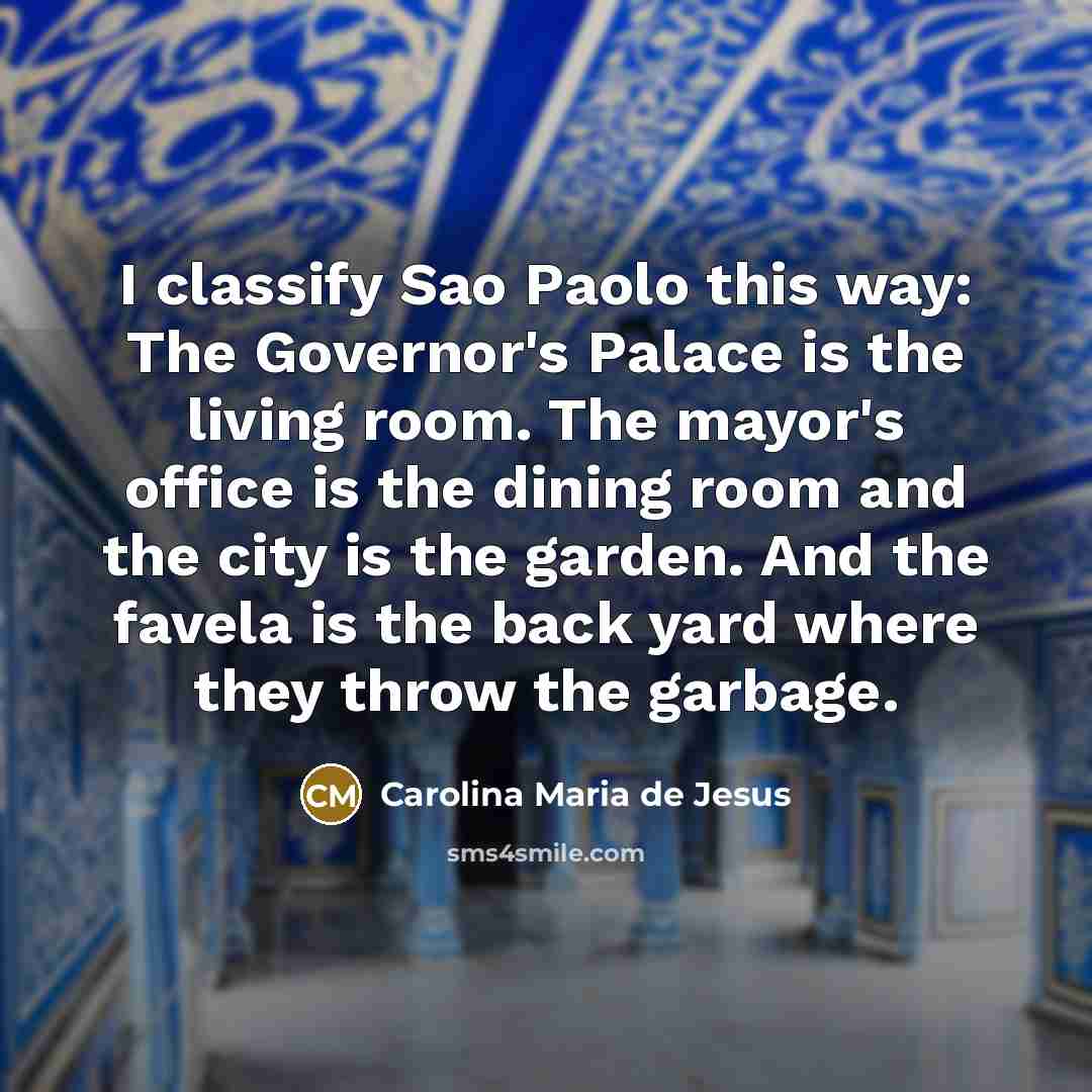 “I classify Sao Paolo this way: The Governor's Palace is…” quote by Carolina Maria de Jesus
