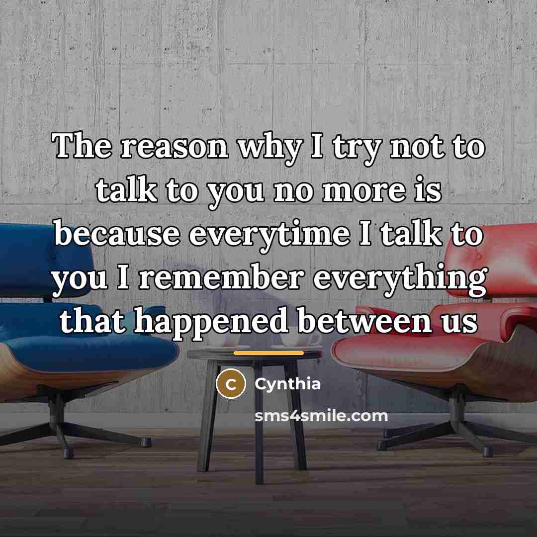 “The reason why I try not to talk to you…” quote by Cynthia