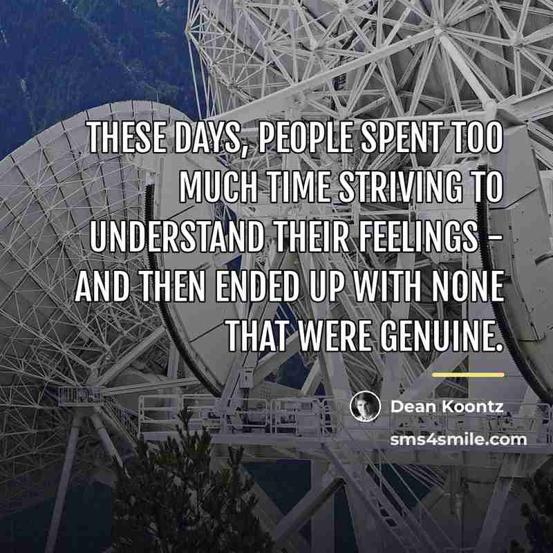 “These days, people spent too much time striving to understand…” quote by Dean Koontz