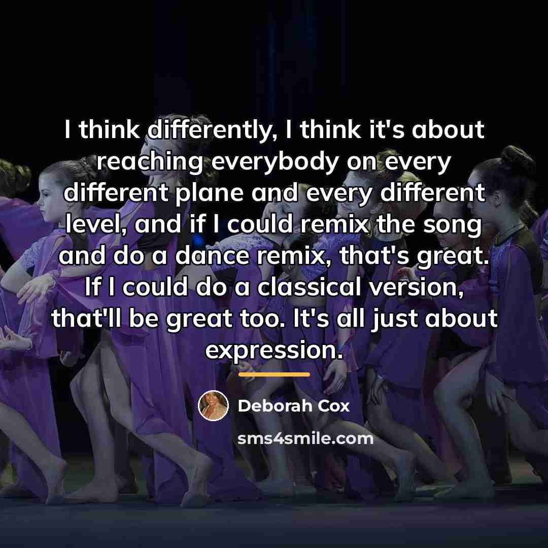 “I think differently, I think it's about reaching everybody on…” quote by Deborah Cox