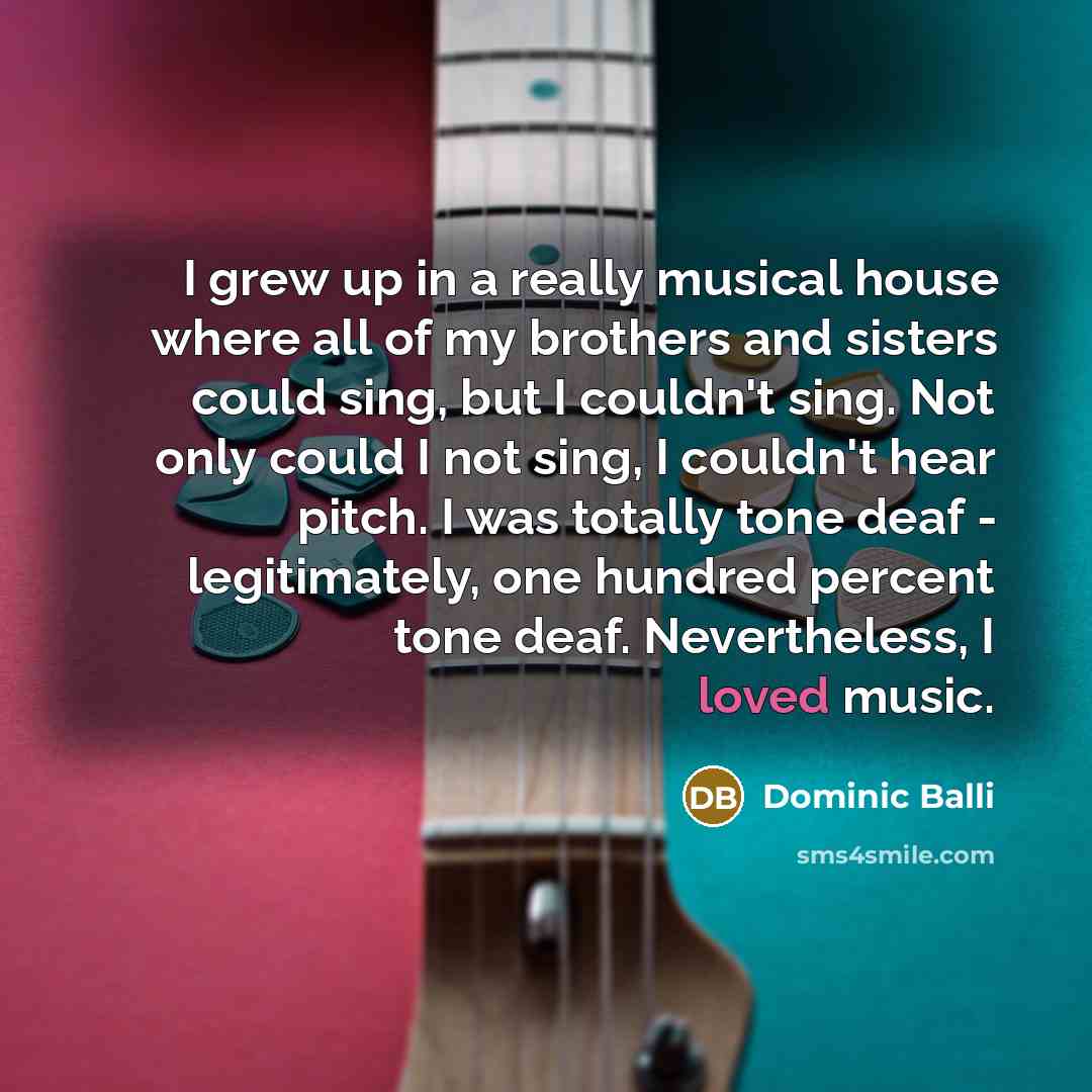 “I grew up in a really musical house where all…” quote by Dominic Balli