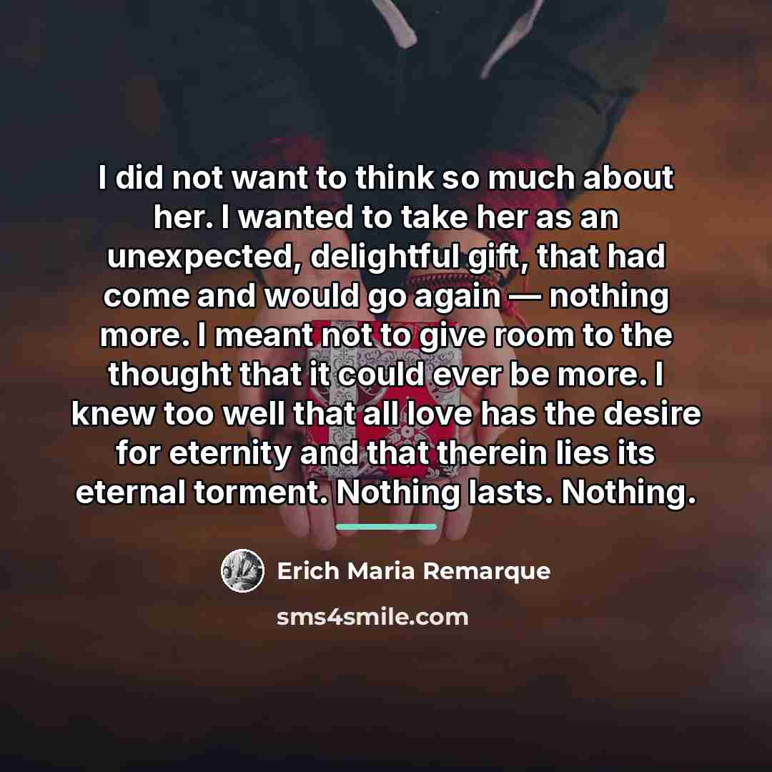 “I did not want to think so much about her.…” quote by Erich Maria Remarque
