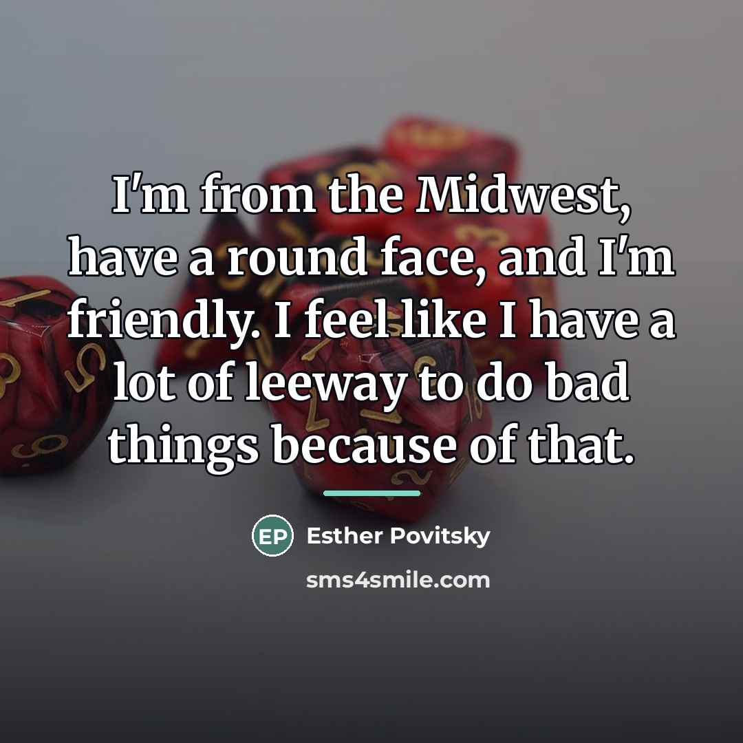 “I'm from the Midwest, have a round face, and I'm…” quote by Esther Povitsky
