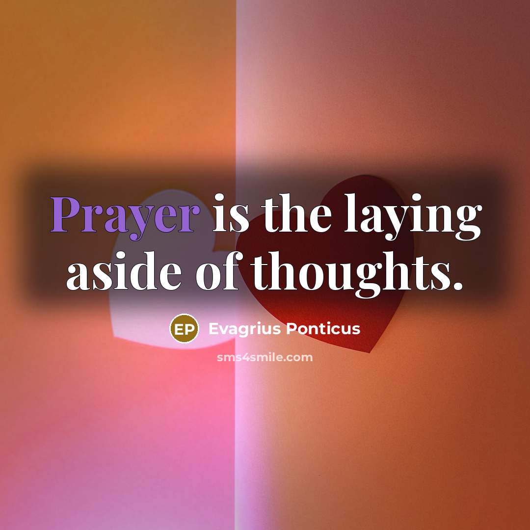 “Prayer is the laying aside of thoughts.…” quote by Evagrius Ponticus