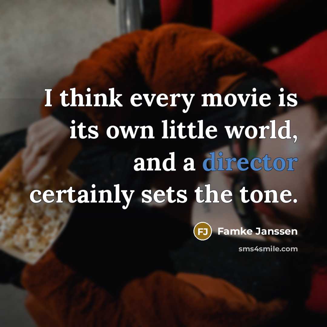 “I think every movie is its own little world, and…” quote by Famke Janssen