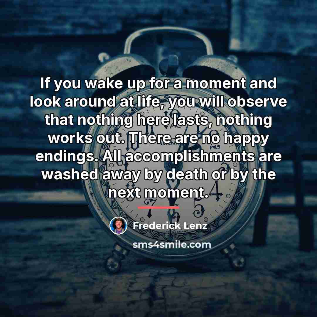 “If you wake up for a moment and look around…” quote by Frederick Lenz