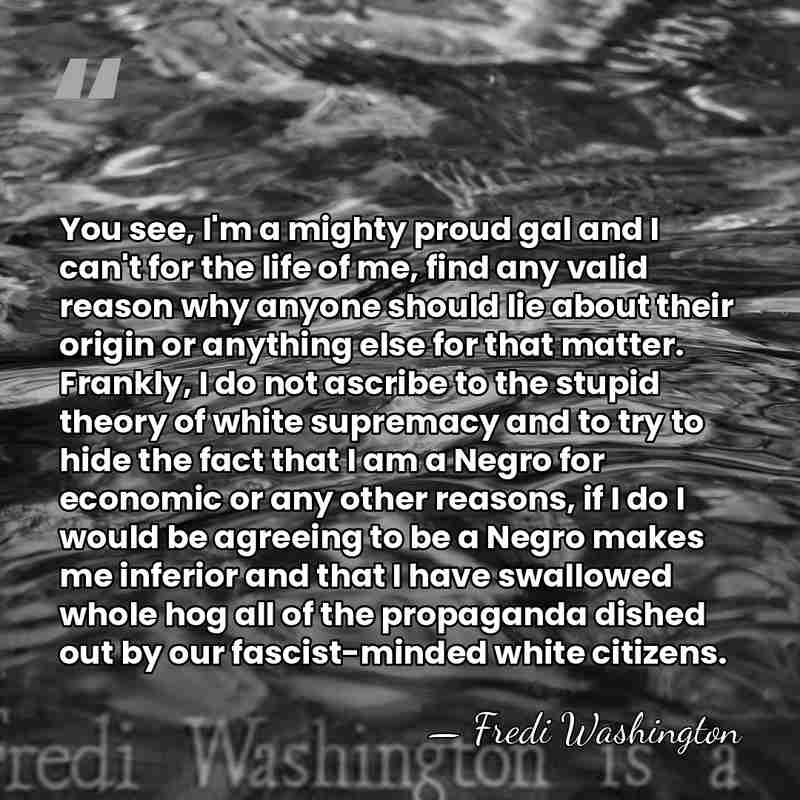 You see, I'm a mighty proud gal and I can't for the&hellip; - Fredi Washington