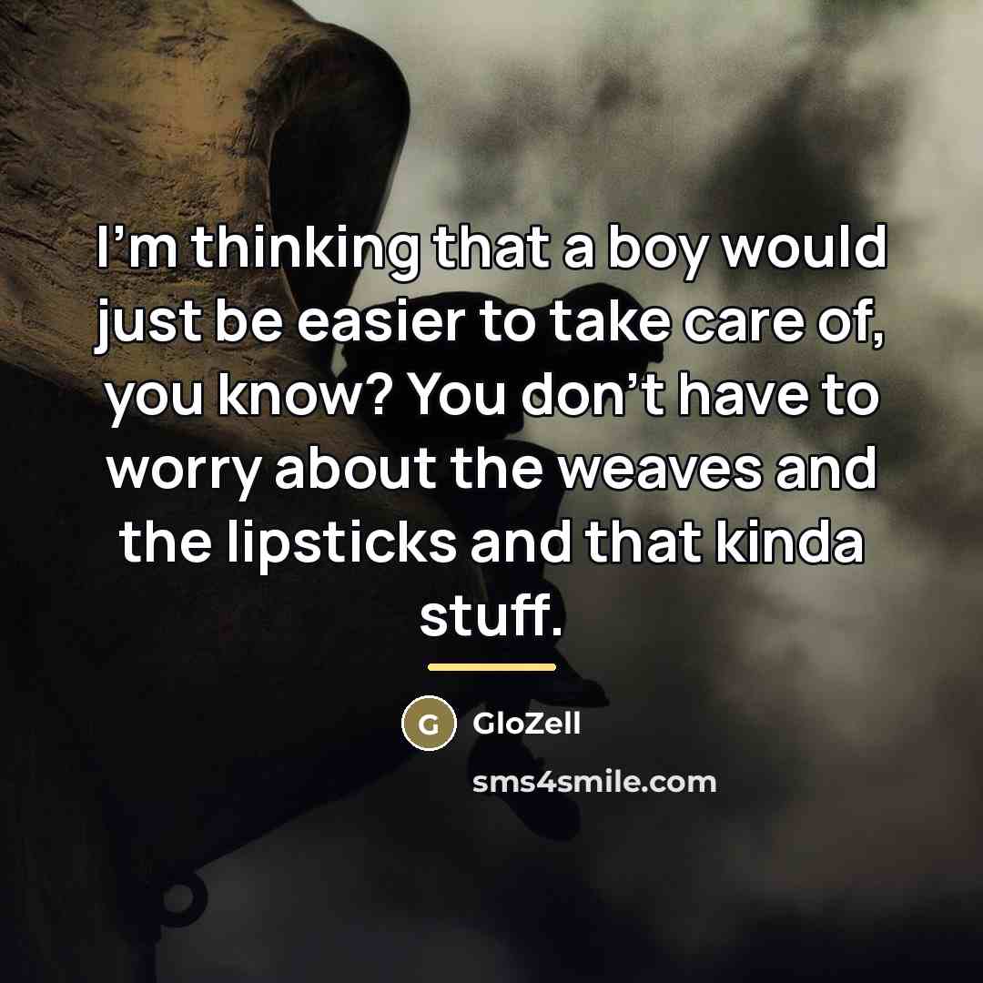 “I'm thinking that a boy would just be easier to…” quote by GloZell