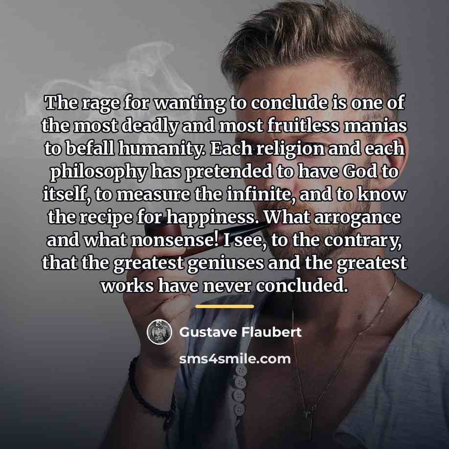 “The rage for wanting to conclude is one of the…” quote by Gustave Flaubert