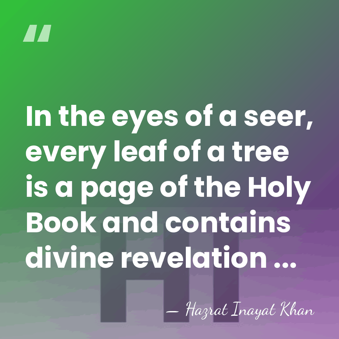In the eyes of a seer, every leaf of a tree is&hellip; - Hazrat Inayat Khan